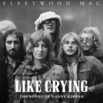 Like Crying: Fleetwood Mac Shines A Light On Danny Kirwan’s Overlooked Genius